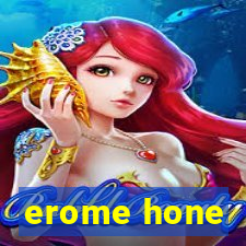 erome hone